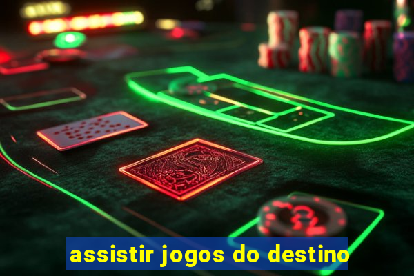 assistir jogos do destino